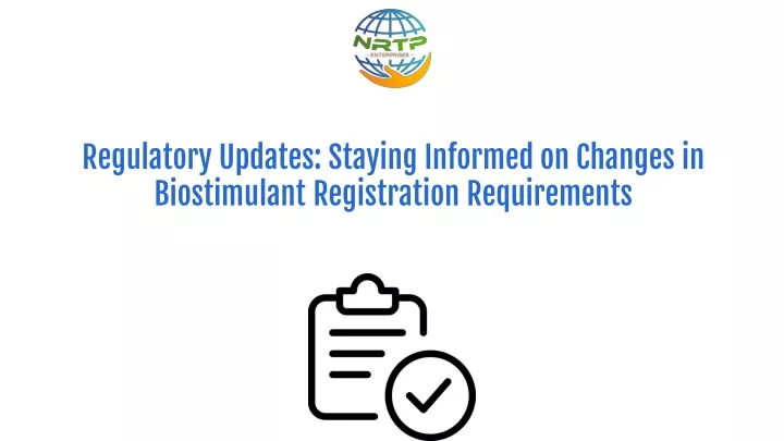 regulatory updates staying informed on changes in biostimulant registration requirements