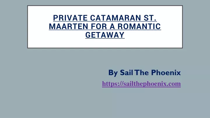 private catamaran st maarten for a romantic getaway
