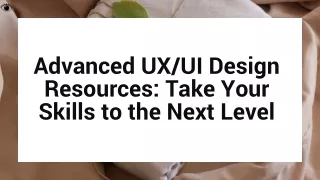 Advanced UXUI Design Resources Take Your Skills to the Next Level