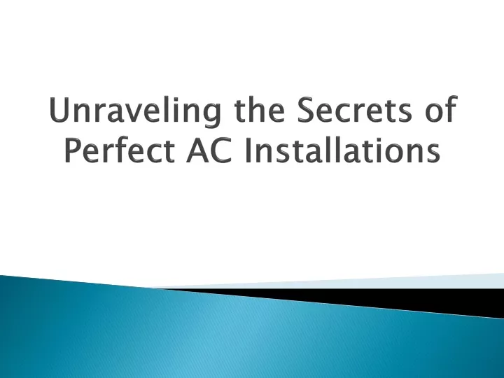 unraveling the secrets of perfect ac installations