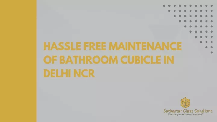 hassle free maintenance of bathroom cubicle