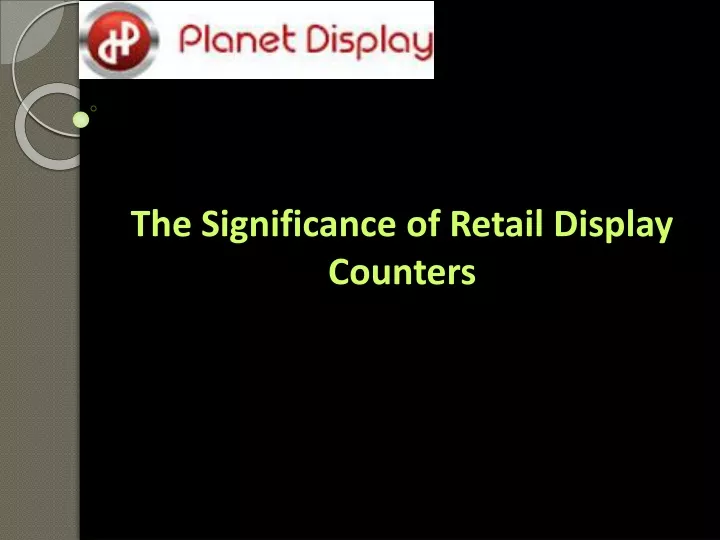 the significance of retail display counters