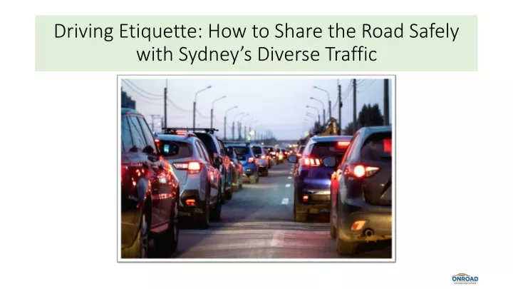 driving etiquette how to share the road safely with sydney s diverse traffic
