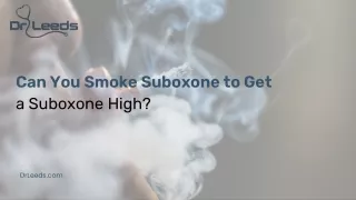 Can You Smoke Suboxone to Get a Suboxone High?