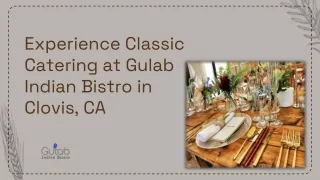 Experience Classic Catering at Gulab Indian Bistro in Clovis, CA