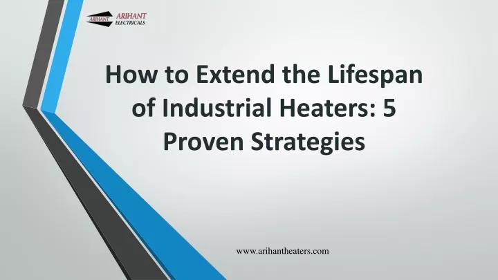 how to extend the lifespan of industrial heaters 5 proven strategies