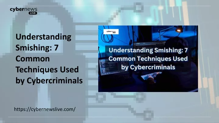 understanding smishing 7 common techniques used