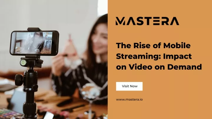the rise of mobile streaming impact on video