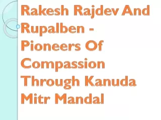 Rakesh Rajdev And Rupalben - Pioneers Of Compassion Through Kanuda Mitr Mandal