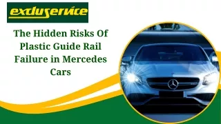 The Hidden Risks Of Plastic Guide Rail Failure in Mercedes Cars