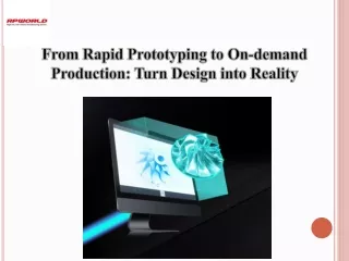 From Rapid Prototyping to On-demand Production Turn Design into Reality