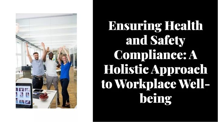 ensuring health and safety compliance a holistic