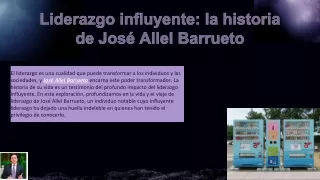 José Manuel Allel Barrueto: El viaje de un líder visionario