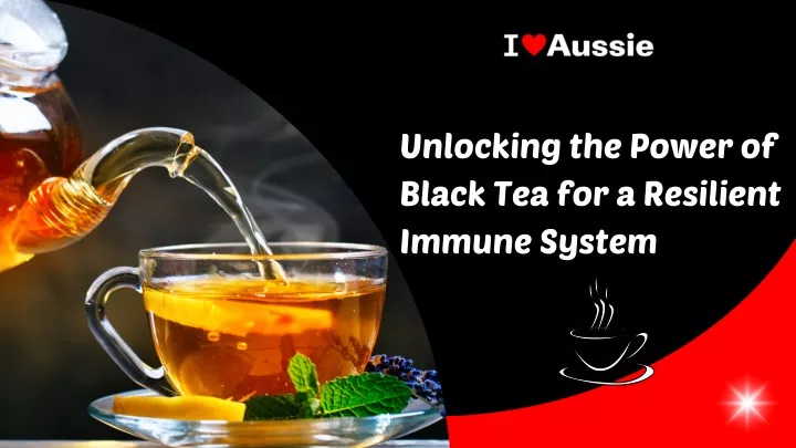 unlocking the power of black tea for a resilient