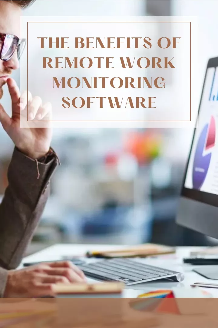 the benefits of remote work monitoring software