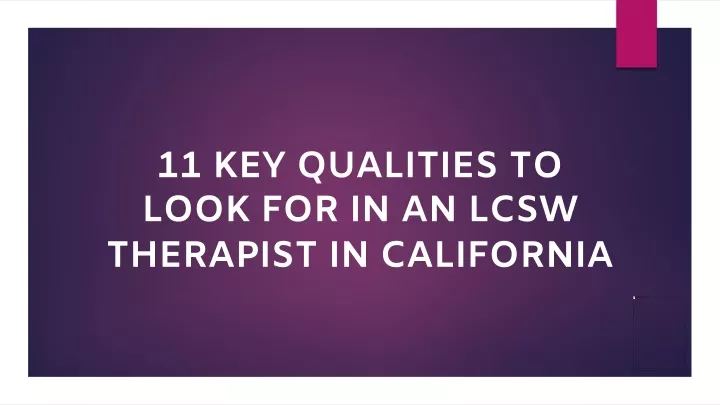 11 key qualities to look for in an lcsw therapist in california
