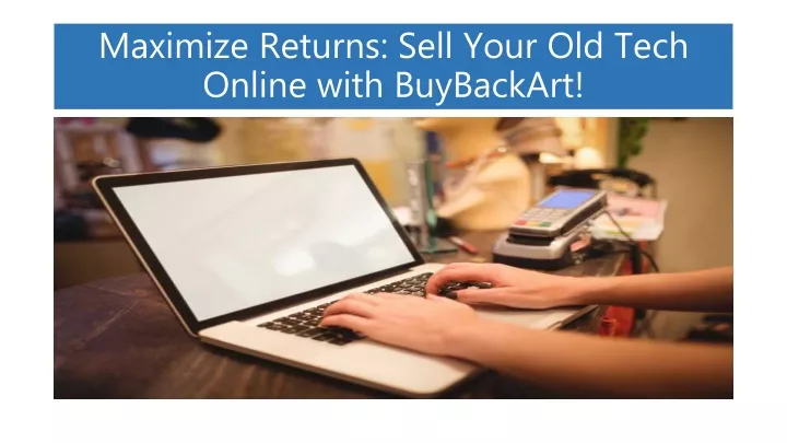 maximize returns sell your old tech online with