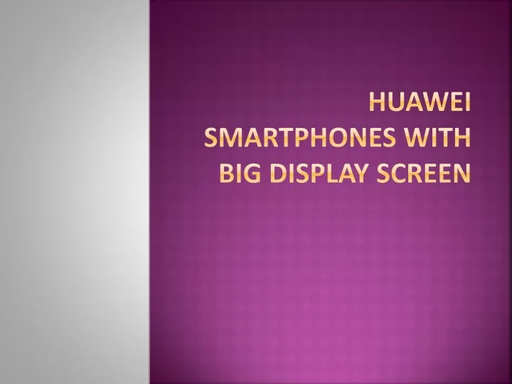 huawei smartphones with big display screen