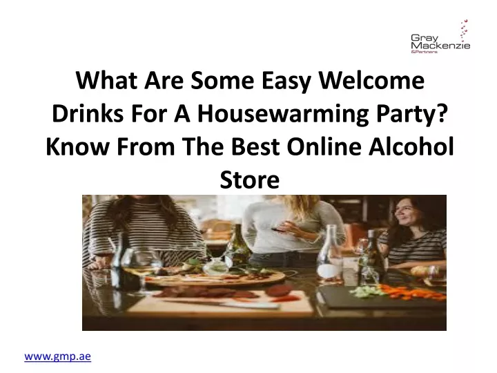 what are some easy welcome drinks for a housewarming party know from the best online alcohol store