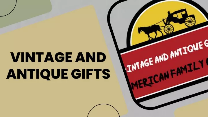 vintage and antique gifts