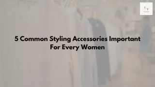 5 Common Styling Accessories Important For Every Women