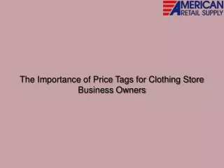 The Importance of Price Tags for Clothing Store Business Owners