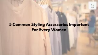 5 Common Styling Accessories Important For Every Women