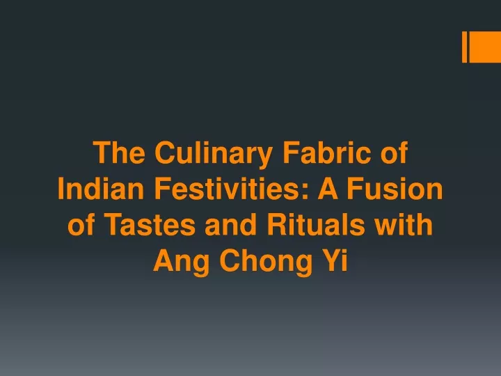 the culinary fabric of indian festivities a fusion of tastes and rituals with ang chong yi