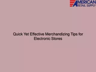 Quick Yet Effective Merchandizing Tips for Electronic Stores