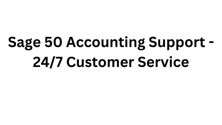 sage 50 accounting support 24 7 customer service