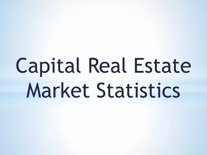 capital real estate market statistics