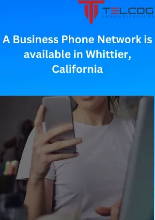 A Business Phone Network is available in Whittier, California