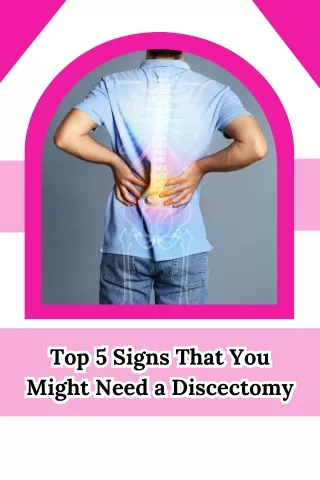 Top 5 Signs That You Might Need a Discectomy
