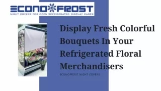 Display Fresh Colorful Bouquets In Your Refrigerated Floral Merchandisers