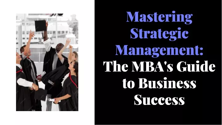 mastering strategic management the mba s guide