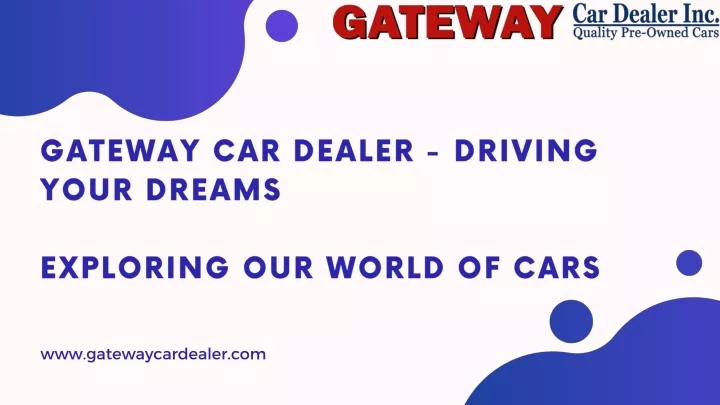 gateway car dealer driving your dreams exploring