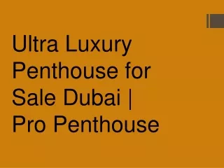 Ultra Luxury Penthouse Sale in Dubai