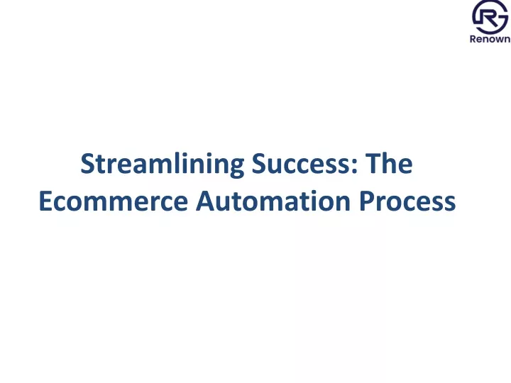 streamlining success the ecommerce automation process