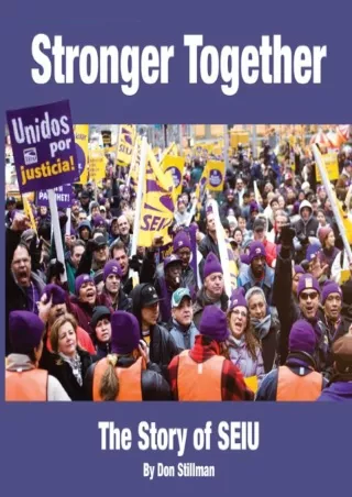 [PDF READ ONLINE] Stronger Together: The Story of SEIU