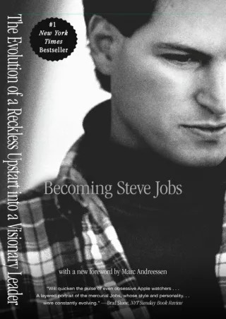 [PDF READ ONLINE] Becoming Steve Jobs: The Evolution of a Reckless Upstart into