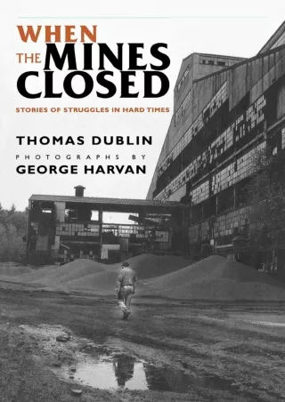 get [PDF] Download When the Mines Closed: Stories of Struggles in Hard Times