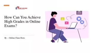 How Can You Achieve High Grades in Online Exams?​