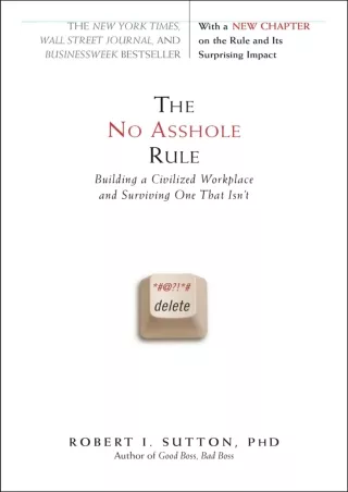 PDF/READ/DOWNLOAD  The No Asshole Rule: Building a Civilized Workplace and Survi