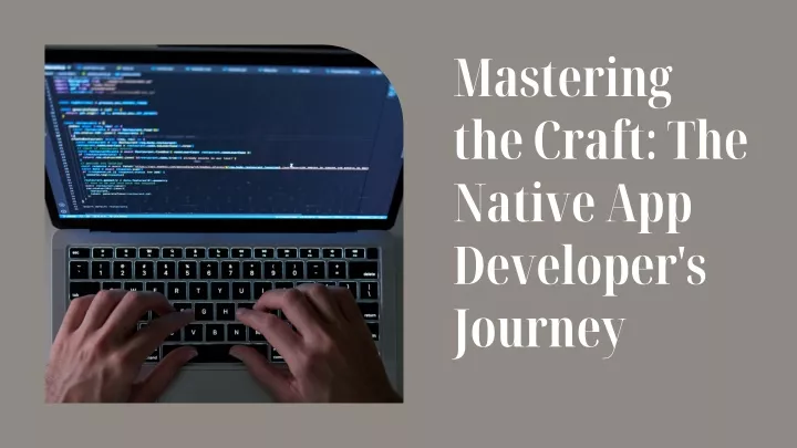 mastering the craft the native app developer