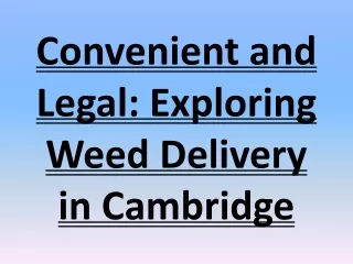 Convenient and Legal: Exploring Weed Delivery in Cambridge