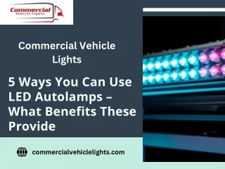 5 Ways You Can Use LED Autolamps – Commercialvehiclelights