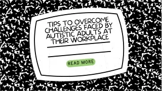 Tips to Overcome Challenges Faced By Autistic Adults at Their Workplace