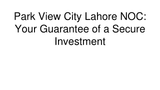 park view city lahore noc your guarantee of a secure investment