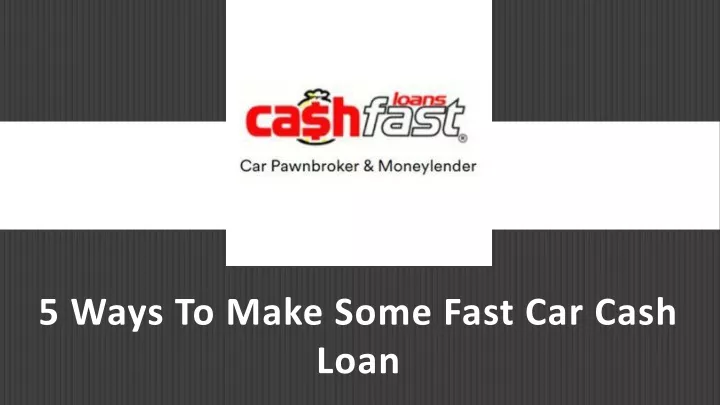 5 ways to make some fast car cash loan