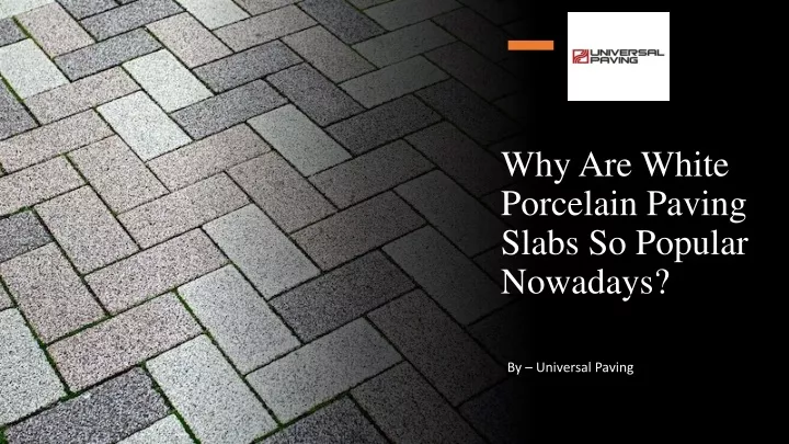 why are white porcelain paving slabs so popular